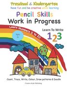 Preschool & Kindergarten Pencil Skills Work In Progress Learn to Write 123 - Learn Numbers 0 to 20: Count, Trace, Write, Colour, Draw patterns & Doodl (en Inglés)