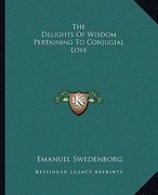 the delights of wisdom pertaining to conjugial love