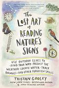 The Lost Art of Reading Nature's Signs: Use Outdoor Clues to Find Your Way, Predict the Weather, Locate Water, Track Animals―and Other Forgotten Skills (Natural Navigation) (en Anglais)
