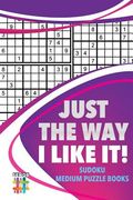 Just the Way I Like It! Sudoku Medium Puzzle Books (en Inglés)