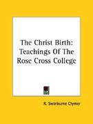 the christ birth: teachings of the rose cross college (en Inglés)