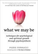 What we may be: Techniques for Psychological and Spiritual Growth Through Psychosynthesis (en Inglés)