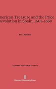 American Treasure and the Price Revolution in Spain, 1501-1650 (Harvard Economic Studies) (en Inglés)