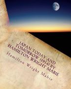Japan today and tomorrow (1914) by Hamilton Wright Mabie (en Inglés)