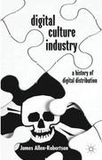 Digital Culture Industry: A History of Digital Distribution (en Inglés)