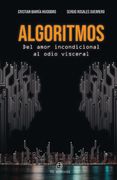Algoritmos. Del amor incondicional al odio visceral (in Spanish)
