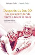 Después de los 60 hay que Aprender de Nuevo a Hacer el Amor