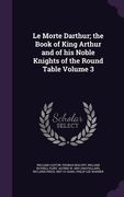 Le Morte Darthur; the Book of King Arthur and of his Noble Knights of the Round Table Volume 3