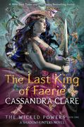 The Last King of Faerie: A Shadowhunters Novel (en Inglés)