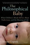 The Philosophical Baby: What Children'S Minds Tell us About Truth, Love, and the Meaning of Life (en Inglés)