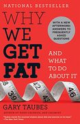 Why we get Fat: And What to do About it 