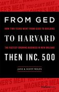 From ged to Harvard Then Inc. 500: How two Teens Went From Geds to Building the Fastest Growing Business in new Orleans 