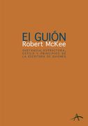 El Guión: Sustancia, Estructura, Estilo y Principios de la Escritura de Guiones
