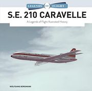 S. E. 210 Caravelle: A Legends of Flight Illustrated History (Legends of Flight, 8) (en Inglés)