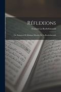 Réflexions: Ou, Sentences et Maximes Morales de la Rochefoucauld (en Inglés)