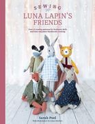 Sewing Luna Lapin's Friends: Over 20 Sewing Patterns for Heirloom Dolls and Their Exquisite Handmade Clothing (en Inglés)