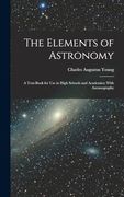 The Elements of Astronomy: A Text-Book for use in High Schools and Academies; With Auranography (en Inglés)
