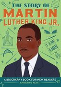 The Story of Martin Luther King Jr. A Biography Book for new Readers (Story of: A Biography for new Readers) (en Inglés)