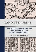 Bandits in Print: The Water Margin and the Transformations of the Chinese Novel (en Inglés)