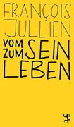 Vom Sein zum Leben. Euro-Chinesisches Lexikon des Denkens. Aus d. Franz. V. Erwin Landrichter (Matthes & Seitz Berlin - Paperback; 052). (en Alemán)