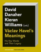 Václav Havel's Meanings: His Key Words and Their Legacy (en Inglés)