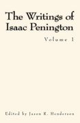 The Writings of Isaac Penington: Volume 1 (en Inglés)