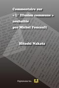 Commentaire sur L'Illusion commune souhaitée par Michel Foucault (en Francés)