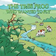 The Tree Frog who Wanted to fly 