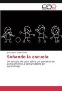 Soñando la escuela: Un estudio de caso sobre un proyecto de acercamiento a comunidades de aprendizaje
