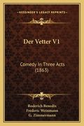 Der Vetter V1: Comedy In Three Acts (1863) (en Alemán)