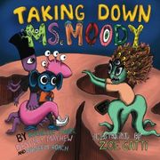Taking Down Ms. Moody: Volume 12 (Books by Teens)