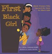 First Black Girl: Black Women who Opened the Door for Black Girls (en Inglés)