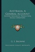 australia, a general account: history, resources, production, social conditions