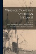 Whence Came the American Indians? [microform] (en Inglés)