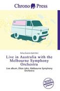 live in australia with the melbourne symphony orchestra (en Inglés)