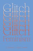 Glitch Feminism: A Manifesto (en Inglés)