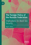 The Foreign Policy of the Russian Federation: Implications for Black Sea Security (en Inglés)
