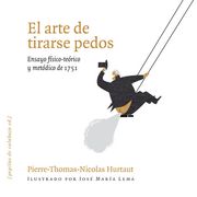 El Arte de Tirarse Pedos: Ensayo Físico-Teórico y Metódico de 1751