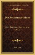 Die Rechenmaschinen: Und Das Maschinenrechnen (1915) (en Alemán)