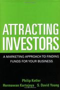 attracting investors: a marketing approach to finding funds for your business