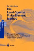 the least-squares finite element method: theory and applications in computational fluid dynamics and electromagnetics
