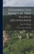 Gedanken und Meinugen über allerlei Gegenstände: Ins Teutsche Übersetzt, Vierter Band (en Alemán)