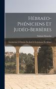 Hébraeo-Phéniciens Et Judéo-Berbères: Introduction À L'histoire Des Juifs Et Du Judaisme En Afrique (en Francés)