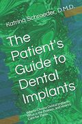 The Patient's Guide to Dental Implants: Why to Choose Dental Implants, What is the Process, and how to Care for Them (en Inglés)