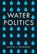 Water Politics: Governing Our Most Precious Resource (en Inglés)
