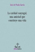 La caridad conyugal, una amistad que construye una vida