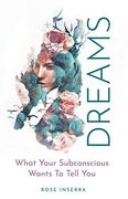 Dreams: What Your Subconscious Wants to Tell you (en Inglés)