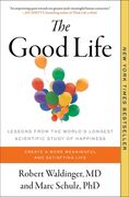The Good Life: Lessons from the World's Longest Scientific Study of Happiness (en Inglés)