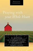 Praying With Your Whole Heart (Paraclete Essentials) (en Inglés)