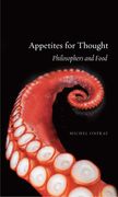 Appetites for Thought: Philosophers and Food (en Inglés)